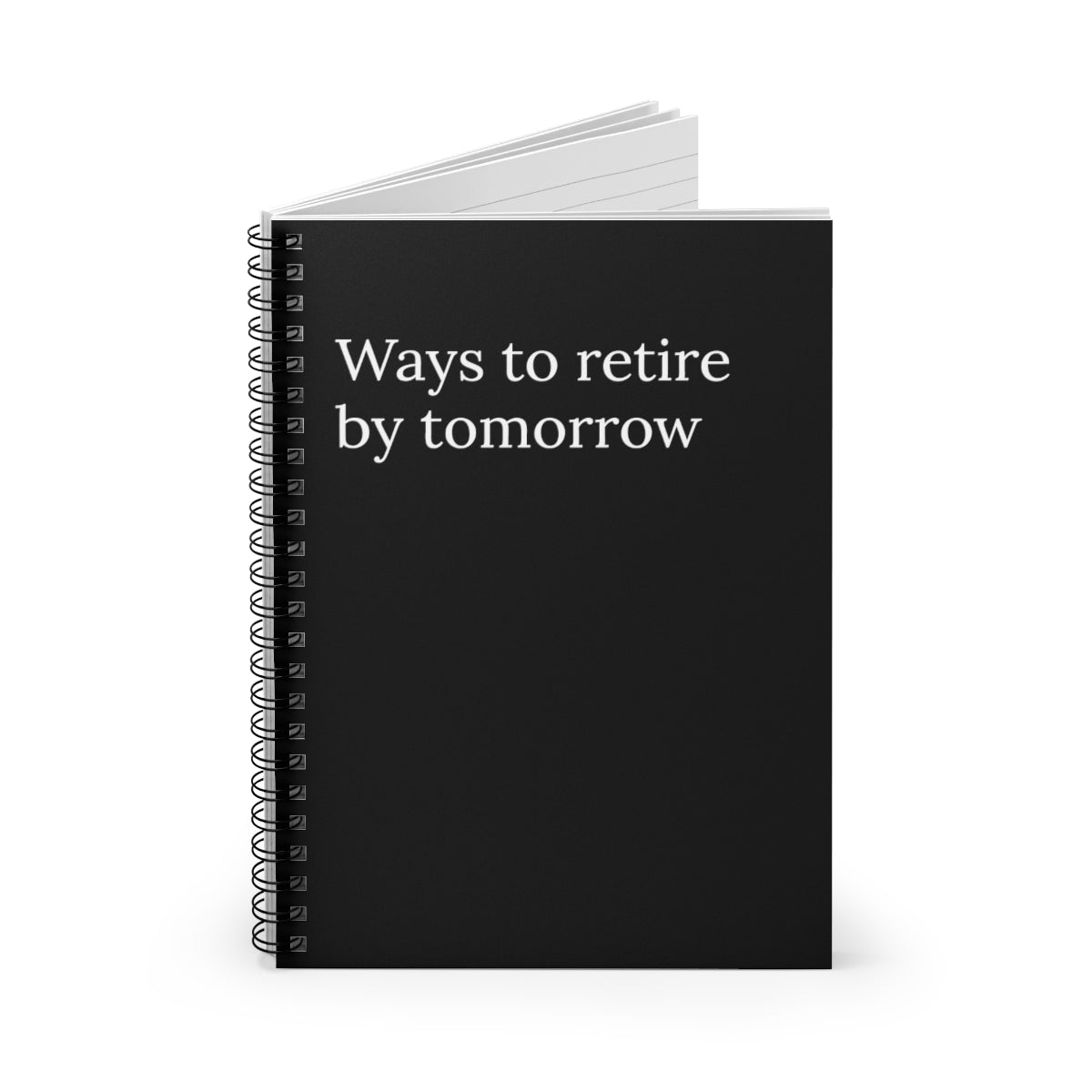 Ways to Retire By Tomorrow Funny Notebook