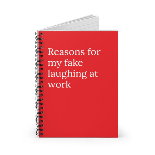 Reasons For My Fake Laughing At Work Spiral Funny notebook