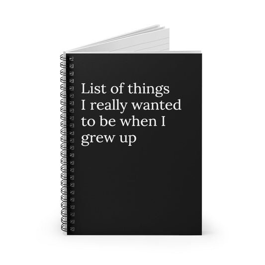 List of Things I Really Wanted to be When I grew up funny notebook