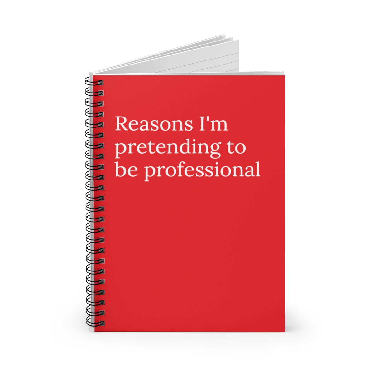 Reasons I'm Pretending to be professional Funny Notebook