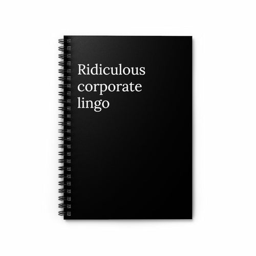 Ridiculous Corporate Lingo Spiral Funny notebook