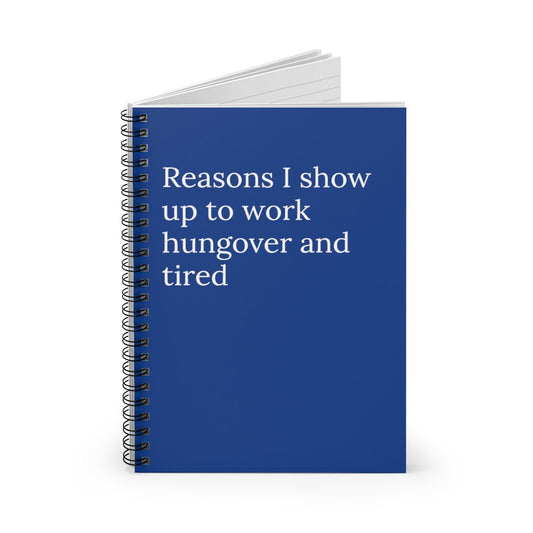 Reasons I Show Up To Work Hungover and Tired Funny Notebook