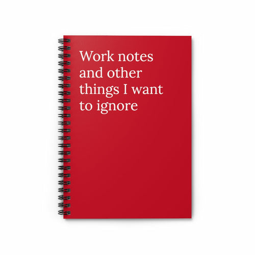Work Notes & Other Things I want to ignore Spiral Notebook