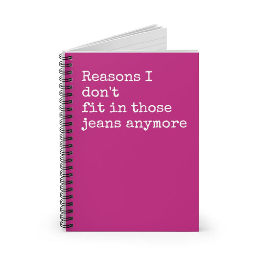 Reasons why I dont find in those jeans anymore Funny Notebook