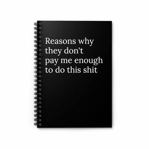 Reasons why they don't pay me enough to do this shit Spiral Funny