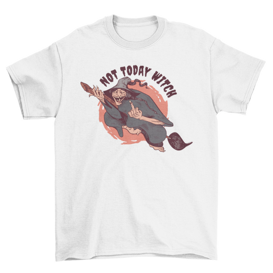 Not today witch t-shirt