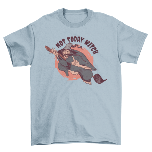 Not today witch t-shirt