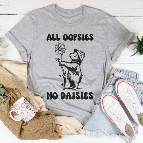 All Oopsies No Daisies Tee