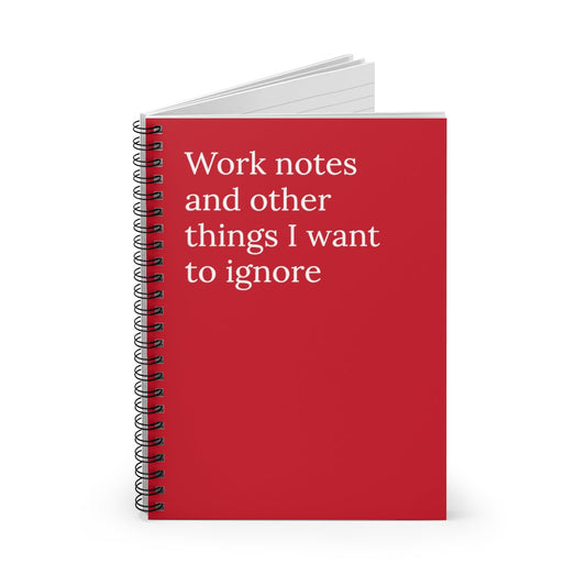Work Notes & Other Things I want to ignore Spiral Notebook