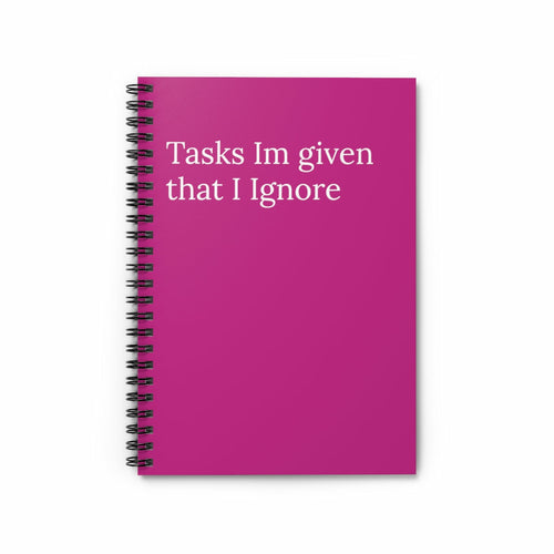 Tasks Im Given that I ignore Funny Notebook
