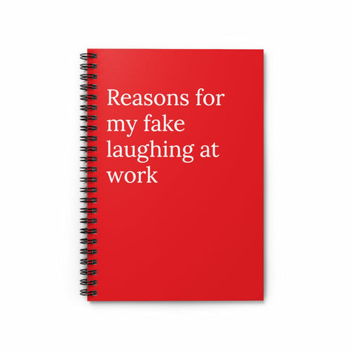 Reasons For My Fake Laughing At Work Spiral Funny notebook