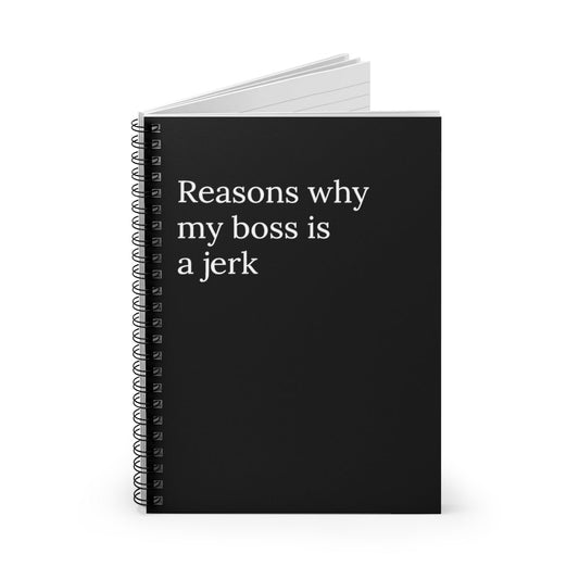 Reasons Why My Boss Is a Jerk Spiral Funny Notebook