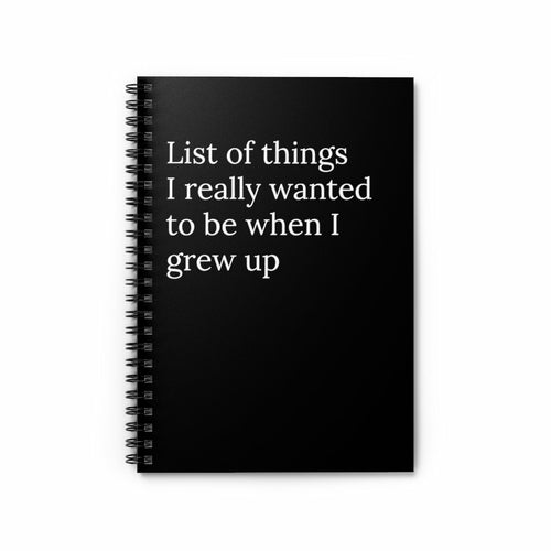 List of Things I Really Wanted to be When I grew up funny notebook