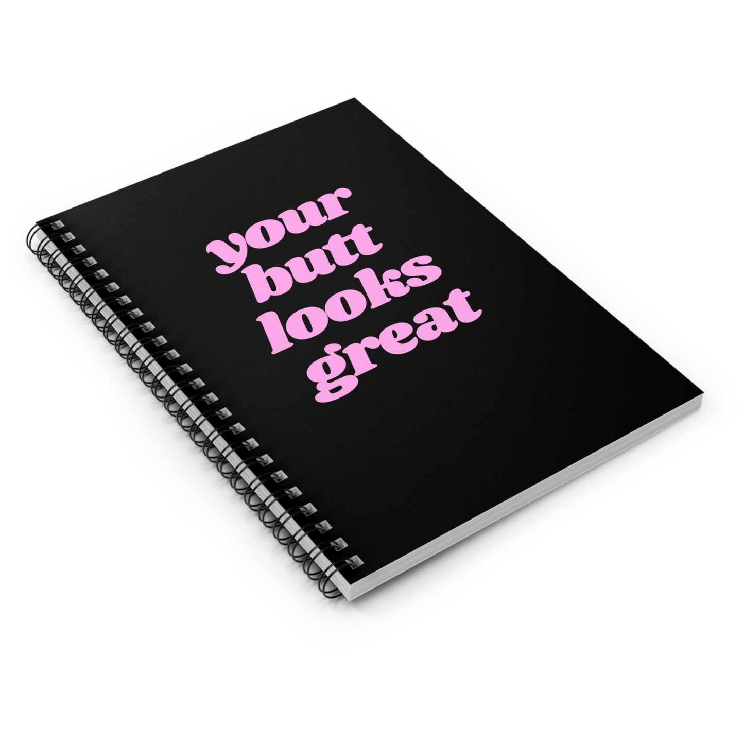 Your Butt Looks Great Spiral Funny Notebook - Ruled Line