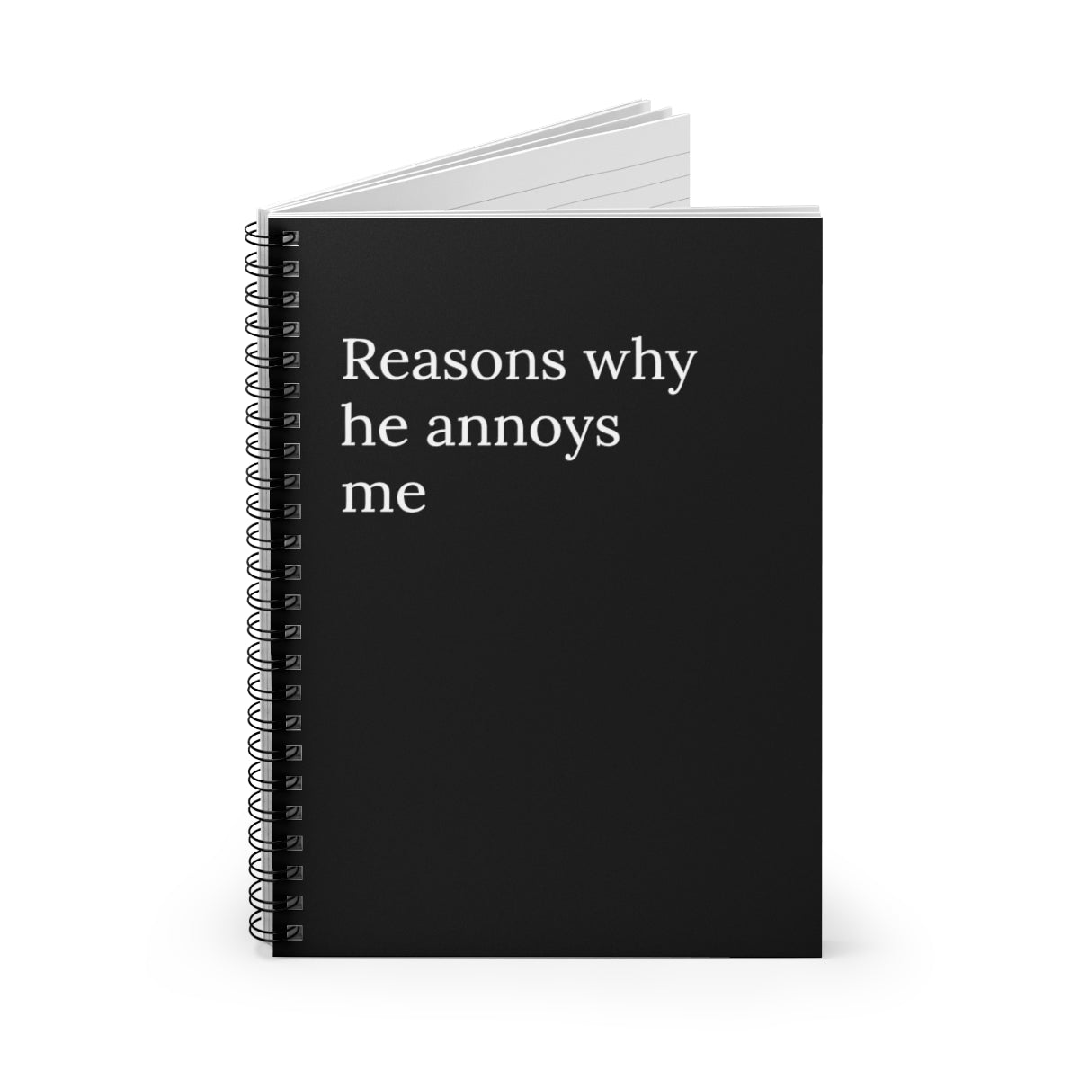 Reasons Why He Annoys Me  Spiral Funny Notebook