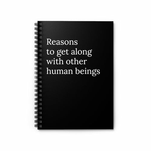 Reasons To Get Along with Other Human Beings Funny Notebook