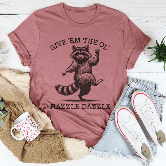 Give 'Em The Ol' Razzle Dazzle Tee